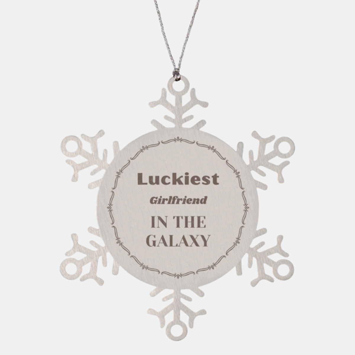 Luckiest Girlfriend in the Galaxy, To My Girlfriend Ornament Gifts, Christmas Girlfriend Snowflake Ornament Gifts, X-mas Decorations Unique Gifts For Girlfriend Men Women