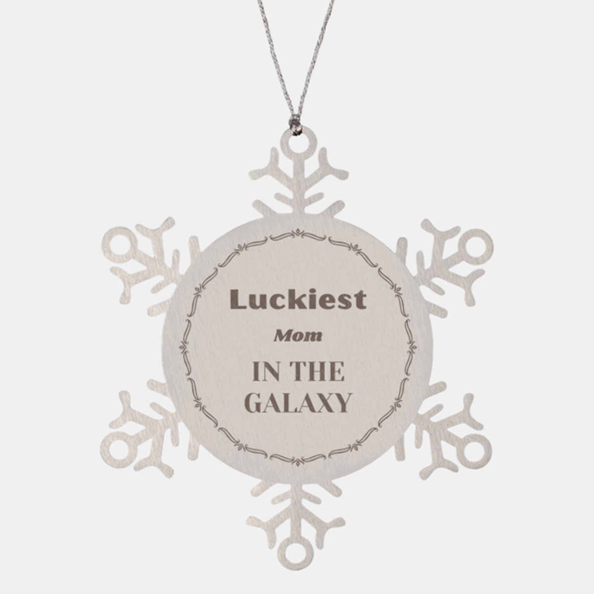 Luckiest Mom in the Galaxy, To My Mom Ornament Gifts, Christmas Mom Snowflake Ornament Gifts, X-mas Decorations Unique Gifts For Mom Men Women