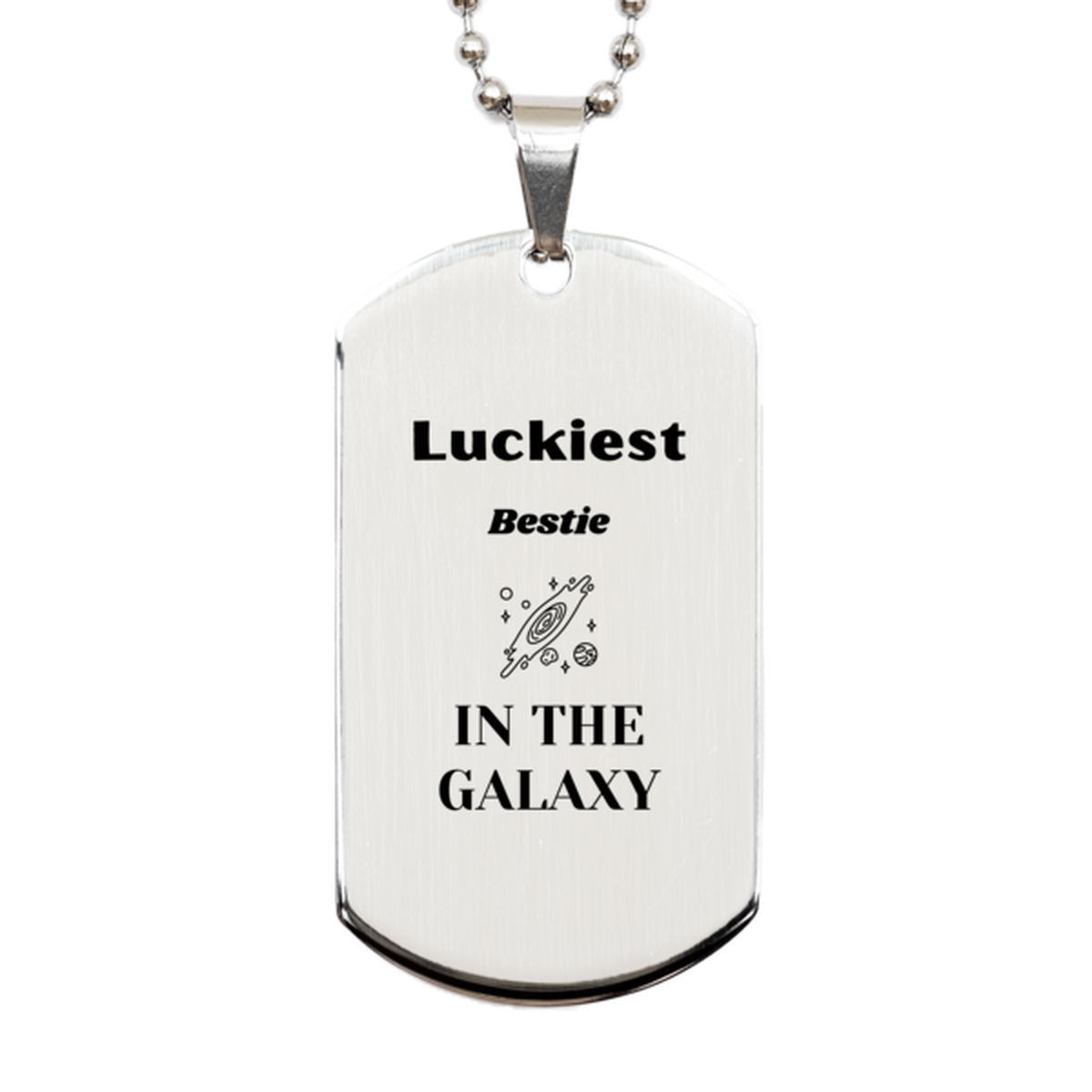 Luckiest Bestie in the Galaxy, To My Bestie Engraved Gifts, Christmas Bestie Silver Dog Tag Gifts, X-mas Birthday Unique Gifts For Bestie Men Women
