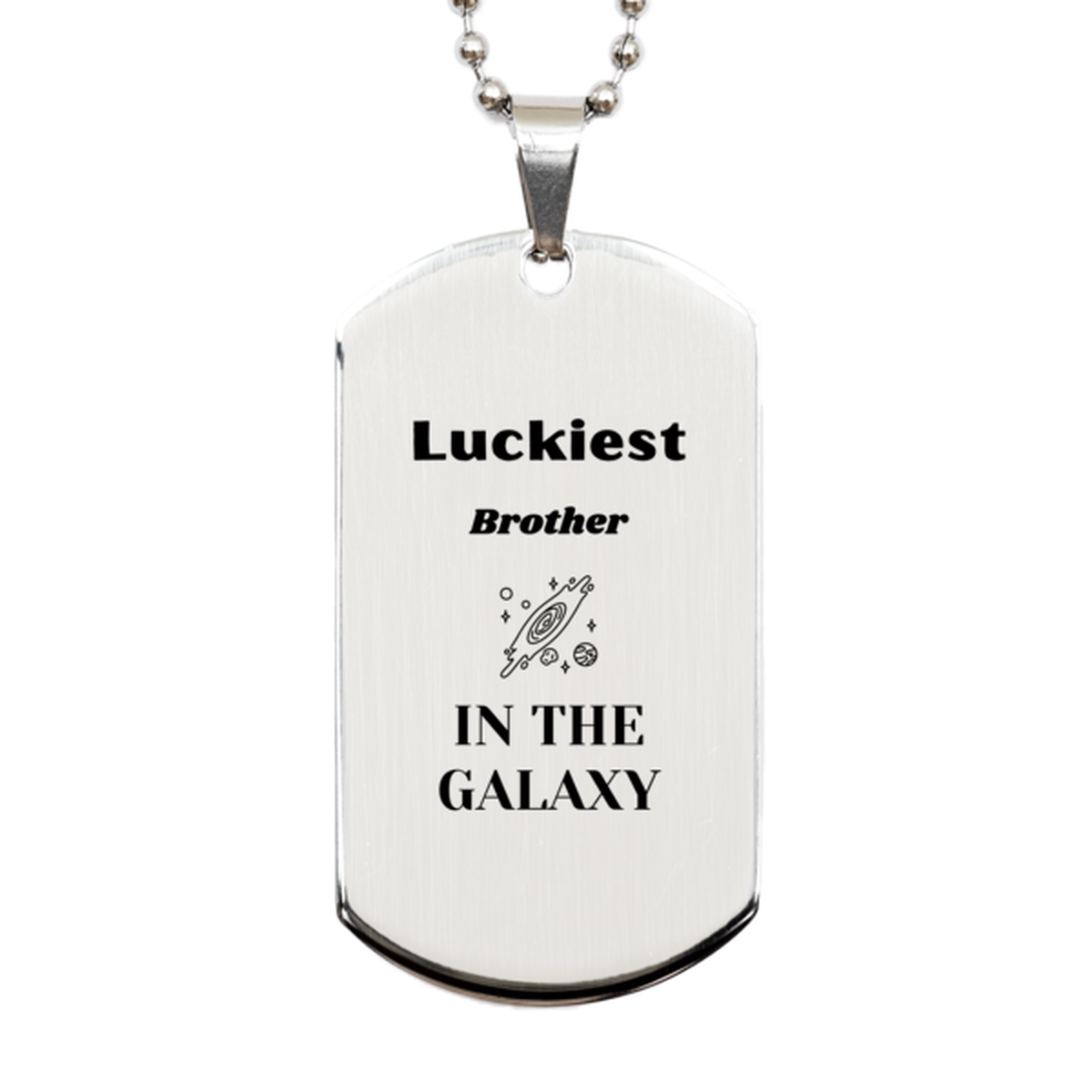 Brother Silver Dog Tag Necklace - Luckiest Brother in the Galaxy | Christmas Gift