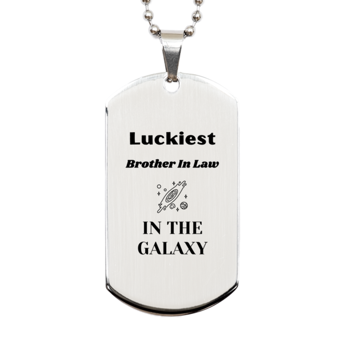 Luckiest Brother In Law in the Galaxy, To My Brother In Law Engraved Gifts, Christmas Brother In Law Silver Dog Tag Gifts, X-mas Birthday Unique Gifts For Brother In Law Men Women