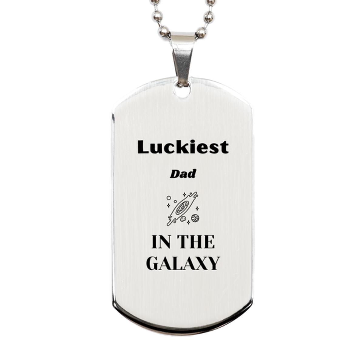 Luckiest Dad in the Galaxy, To My Dad Engraved Gifts, Christmas Dad Silver Dog Tag Gifts, X-mas Birthday Unique Gifts For Dad Men Women