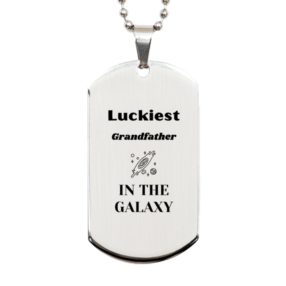 Luckiest Grandfather in the Galaxy, To My Grandfather Engraved Gifts, Christmas Grandfather Silver Dog Tag Gifts, X-mas Birthday Unique Gifts For Grandfather Men Women