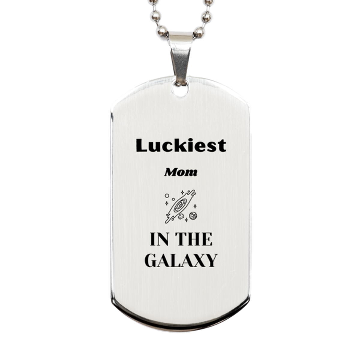 Luckiest Mom in the Galaxy, To My Mom Engraved Gifts, Christmas Mom Silver Dog Tag Gifts, X-mas Birthday Unique Gifts For Mom Men Women