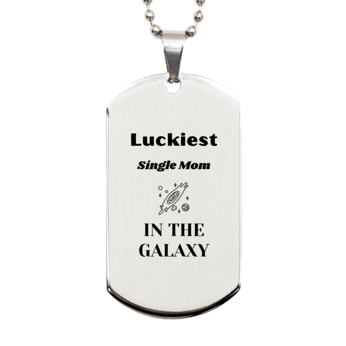 Single Mom Silver Dog Tag Necklace - Luckiest Single Mom in the Galaxy | Christmas Gift