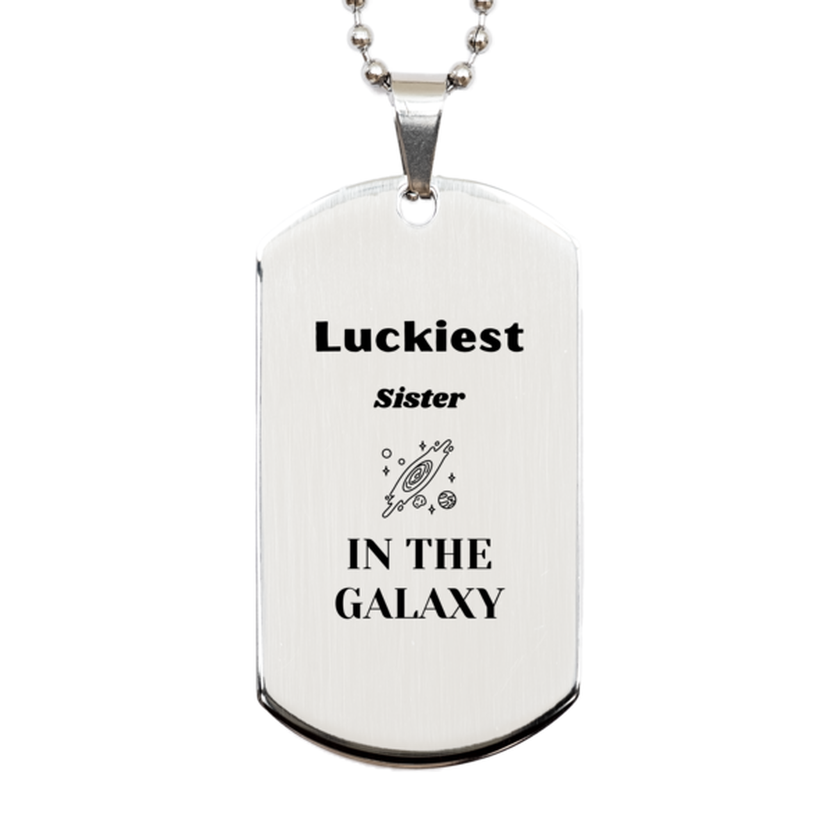 Sister Silver Dog Tag Keychain - Luckiest Sister in the Galaxy | Unique Birthday Gift