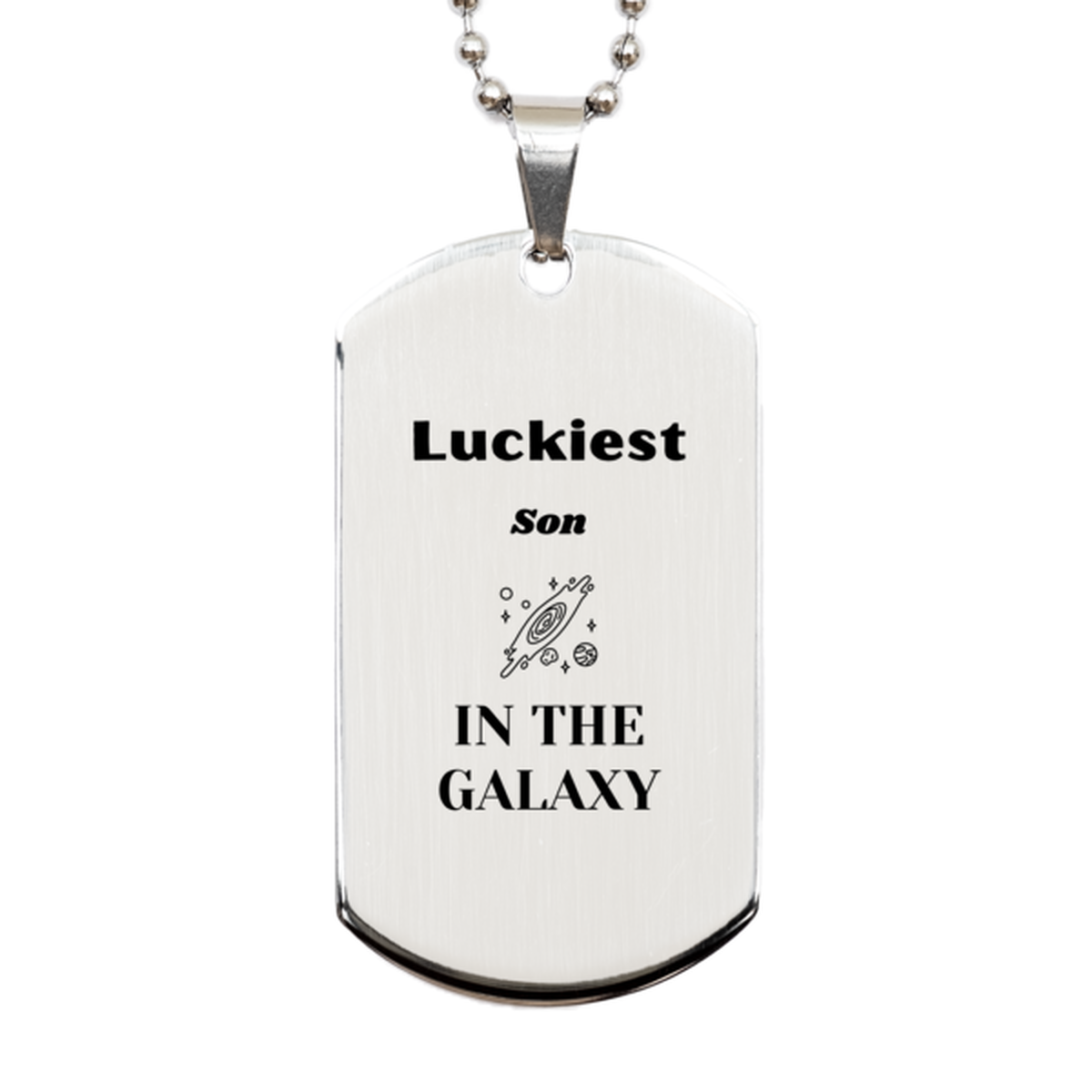Luckiest Son in the Galaxy, To My Son Engraved Gifts, Christmas Son Silver Dog Tag Gifts, X-mas Birthday Unique Gifts For Son Men Women