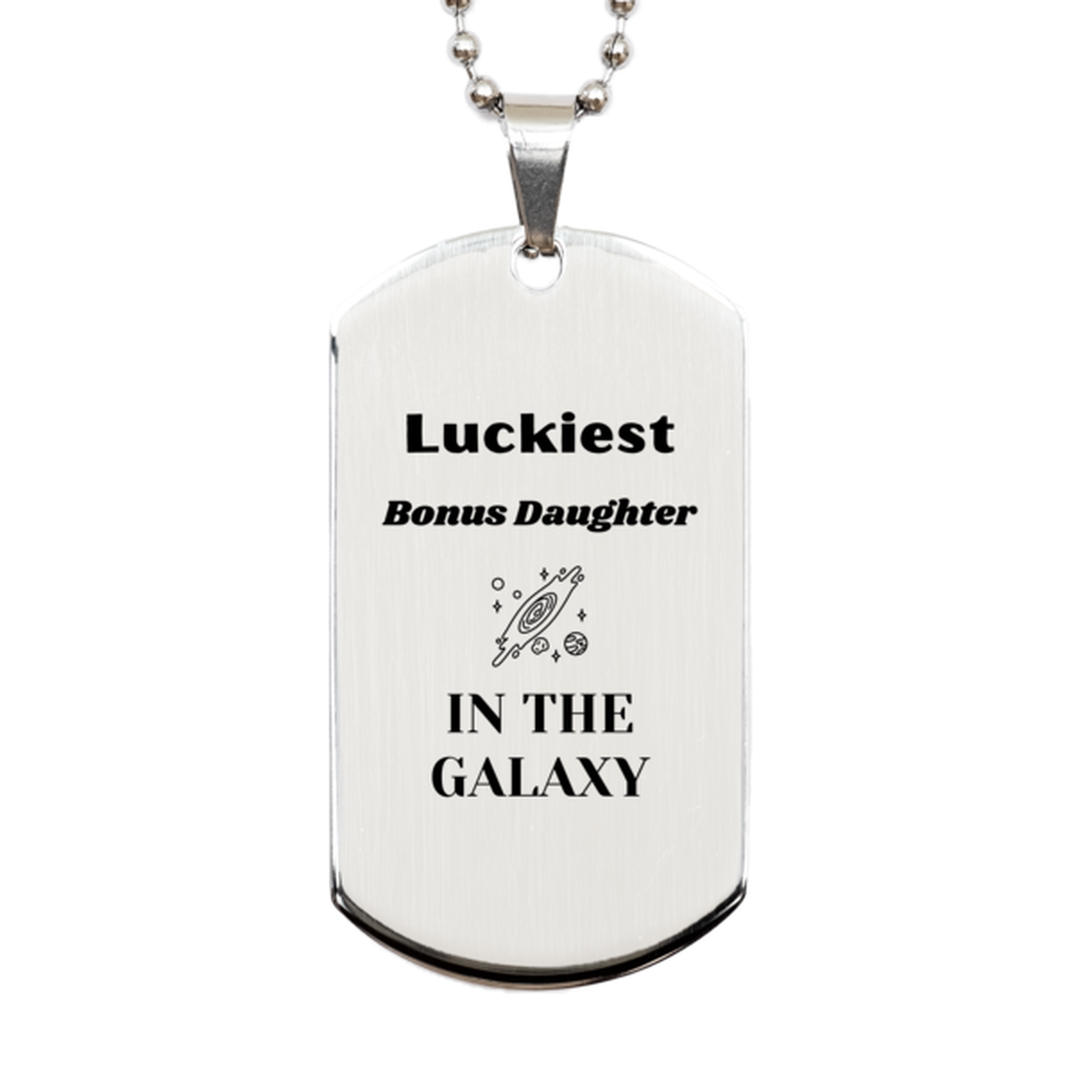 Luckiest Bonus Daughter in the Galaxy, To My Bonus Daughter Engraved Gifts, Christmas Bonus Daughter Silver Dog Tag Gifts, X-mas Birthday Unique Gifts For Bonus Daughter Men Women