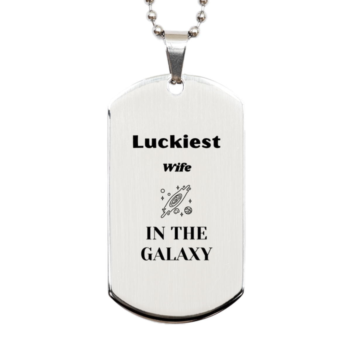 Wife Silver Dog Tag Necklace - Luckiest Wife in the Galaxy | Christmas Gift