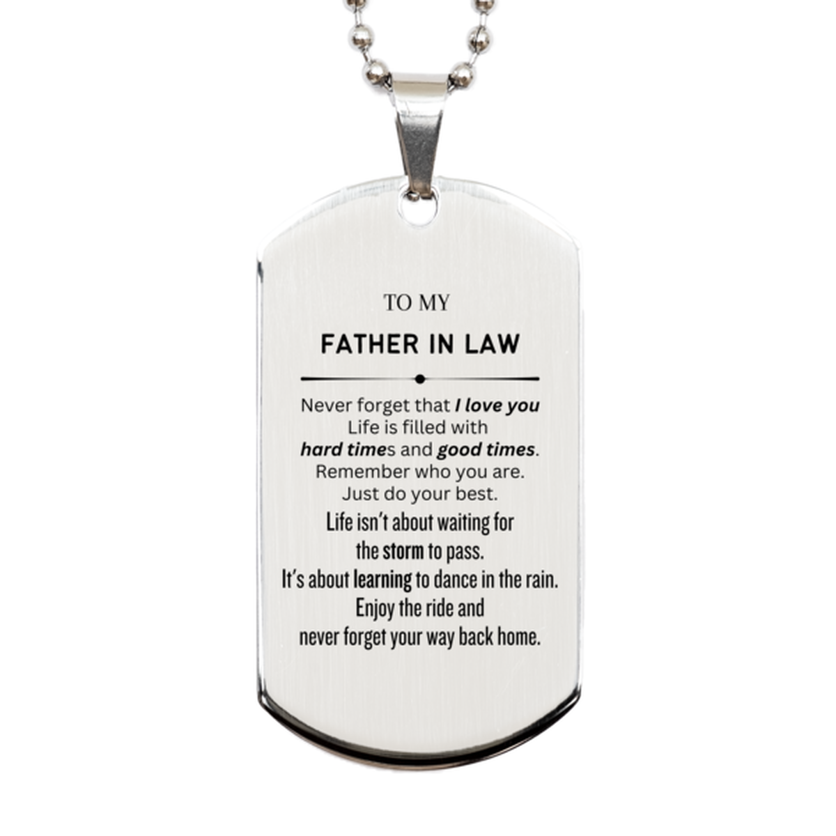 Christmas Father In Law Silver Dog Tag Gifts, To My Father In Law Birthday Thank You Gifts For Father In Law, Graduation Unique Gifts For Father In Law To My Father In Law Never forget that I love you life is filled with hard times and good times. Remembe