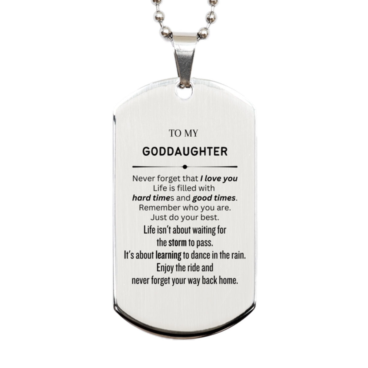Christmas Goddaughter Silver Dog Tag Gifts, To My Goddaughter Birthday Thank You Gifts For Goddaughter, Graduation Unique Gifts For Goddaughter To My Goddaughter Never forget that I love you life is filled with hard times and good times. Remember who you
