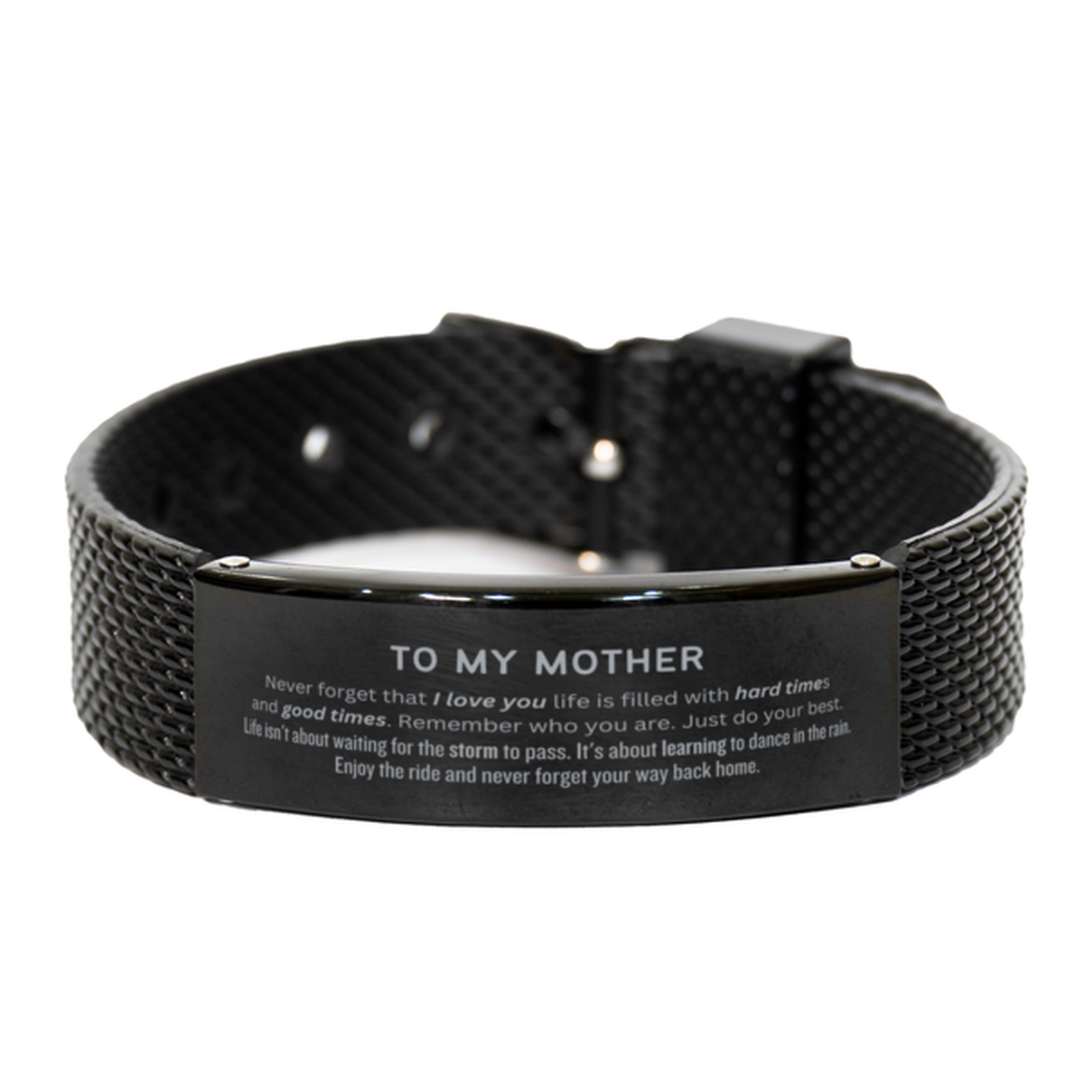 Christmas Mother Black Shark Mesh Bracelet Gifts, To My Mother Birthday Thank You Gifts For Mother, Graduation Unique Gifts For Mother To My Mother Never forget that I love you life is filled with hard times and good times. Remember who you are. Just do y