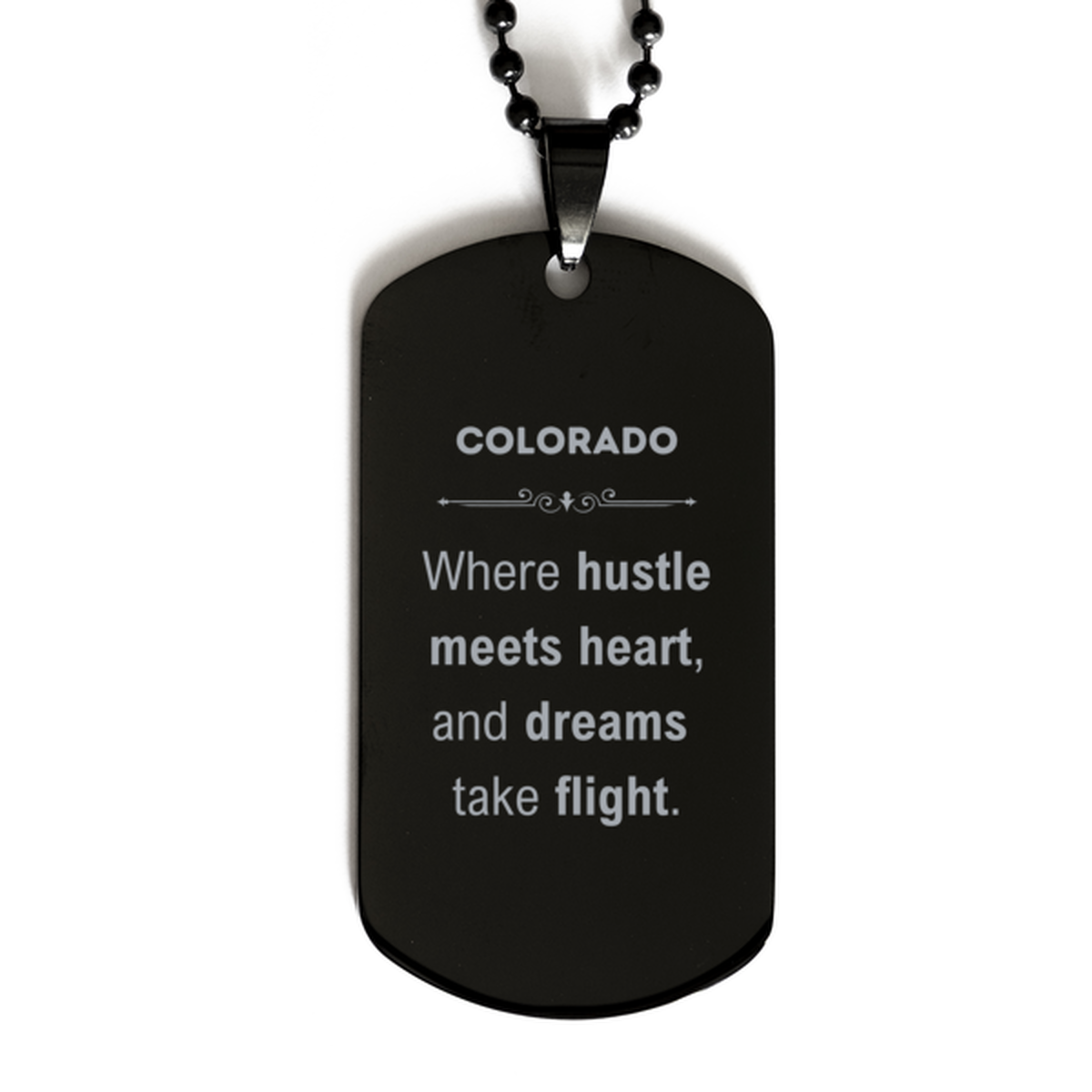 Colorado: Where hustle meets heart, and dreams take flight, Colorado Gifts, Proud Colorado Christmas Birthday Colorado Black Dog Tag, Colorado State People, Men, Women, Friends