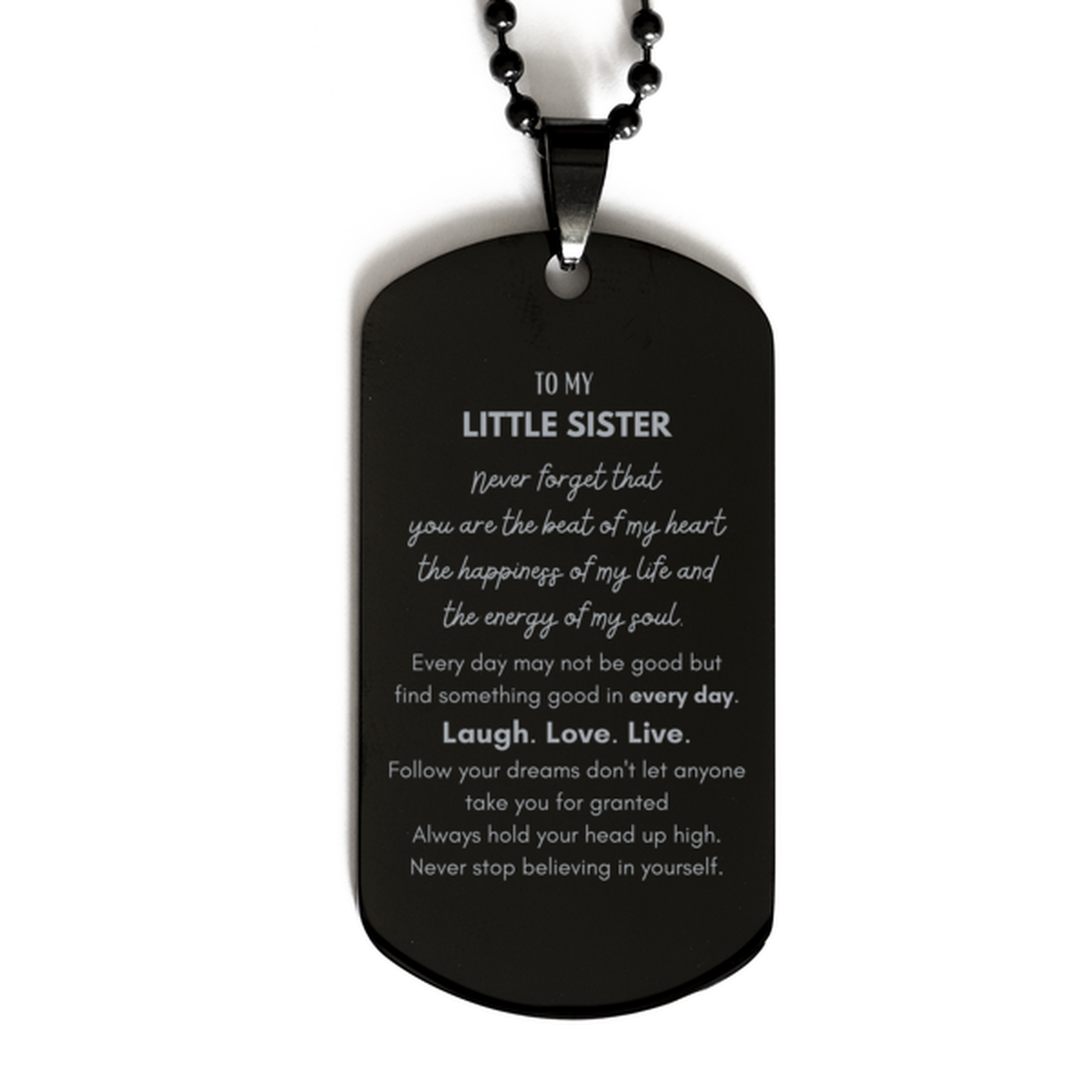 To My Little Sister Dogtag Gifts, Christmas Little Sister Black Dog Tag Present, Birthday Unique Motivational For Little Sister, To My Little Sister Never forget that you are the beat of my heart the happiness of my life and the energy of my soul