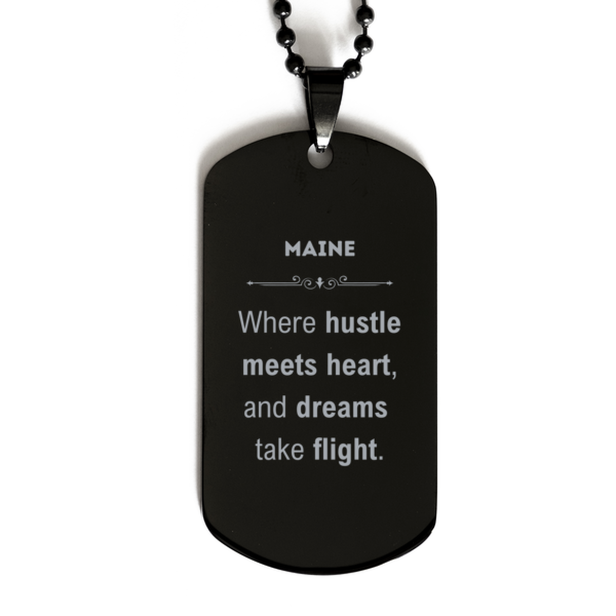 Maine: Where hustle meets heart, and dreams take flight, Maine Gifts, Proud Maine Christmas Birthday Maine Black Dog Tag, Maine State People, Men, Women, Friends