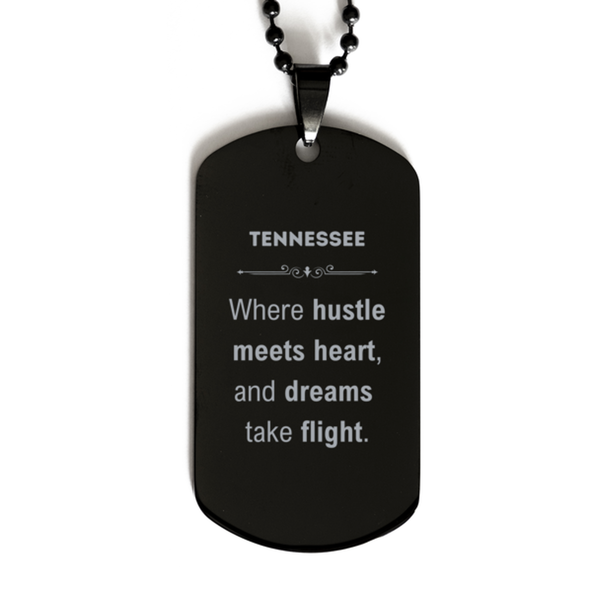 Tennessee: Where hustle meets heart, and dreams take flight, Tennessee Gifts, Proud Tennessee Christmas Birthday Tennessee Black Dog Tag, Tennessee State People, Men, Women, Friends