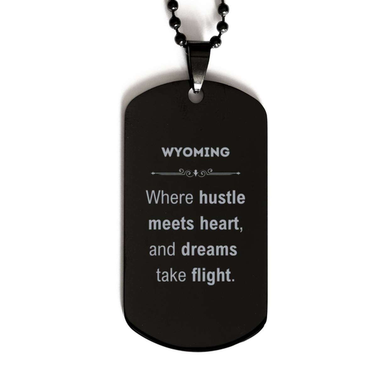 Wyoming: Where hustle meets heart, and dreams take flight, Wyoming Gifts, Proud Wyoming Christmas Birthday Wyoming Black Dog Tag, Wyoming State People, Men, Women, Friends