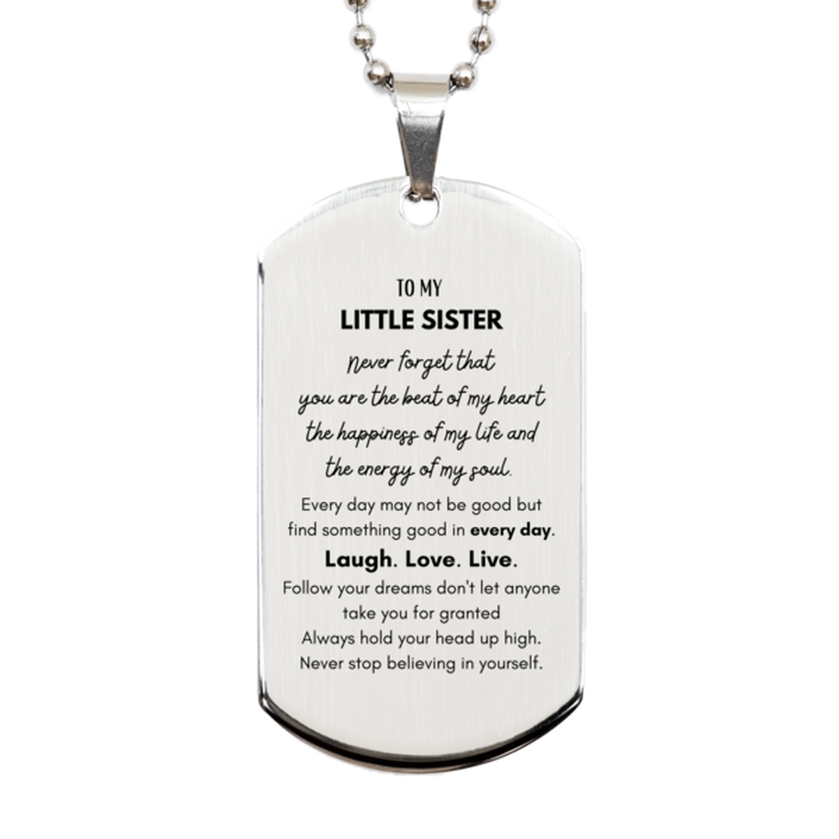 To My Little Sister Dogtag Gifts, Christmas Little Sister Silver Dog Tag Present, Birthday Unique Motivational For Little Sister, To My Little Sister Never forget that you are the beat of my heart the happiness of my life and the energy of my soul