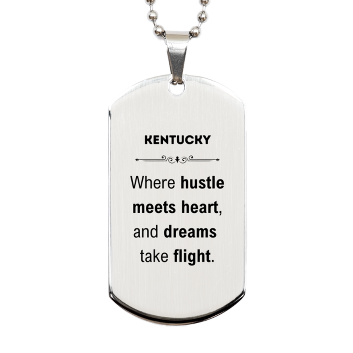 Kentucky: Where hustle meets heart, and dreams take flight, Kentucky Gifts, Proud Kentucky Christmas Birthday Kentucky Silver Dog Tag, Kentucky State People, Men, Women, Friends