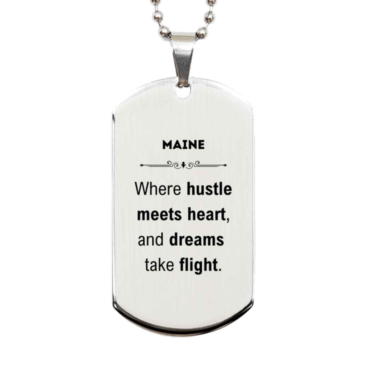 Maine: Where hustle meets heart, and dreams take flight, Maine Gifts, Proud Maine Christmas Birthday Maine Silver Dog Tag, Maine State People, Men, Women, Friends