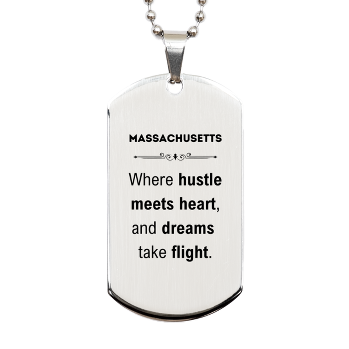 Massachusetts: Where hustle meets heart, and dreams take flight, Massachusetts Gifts, Proud Massachusetts Christmas Birthday Massachusetts Silver Dog Tag, Massachusetts State People, Men, Women, Friends