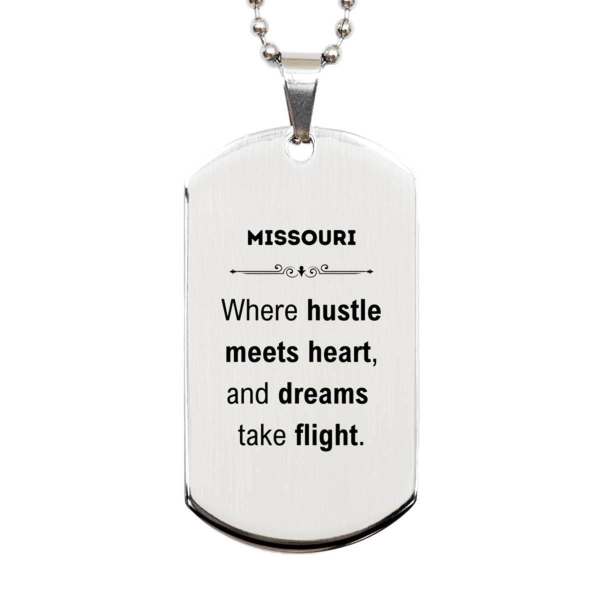 Missouri: Where hustle meets heart, and dreams take flight, Missouri Gifts, Proud Missouri Christmas Birthday Missouri Silver Dog Tag, Missouri State People, Men, Women, Friends