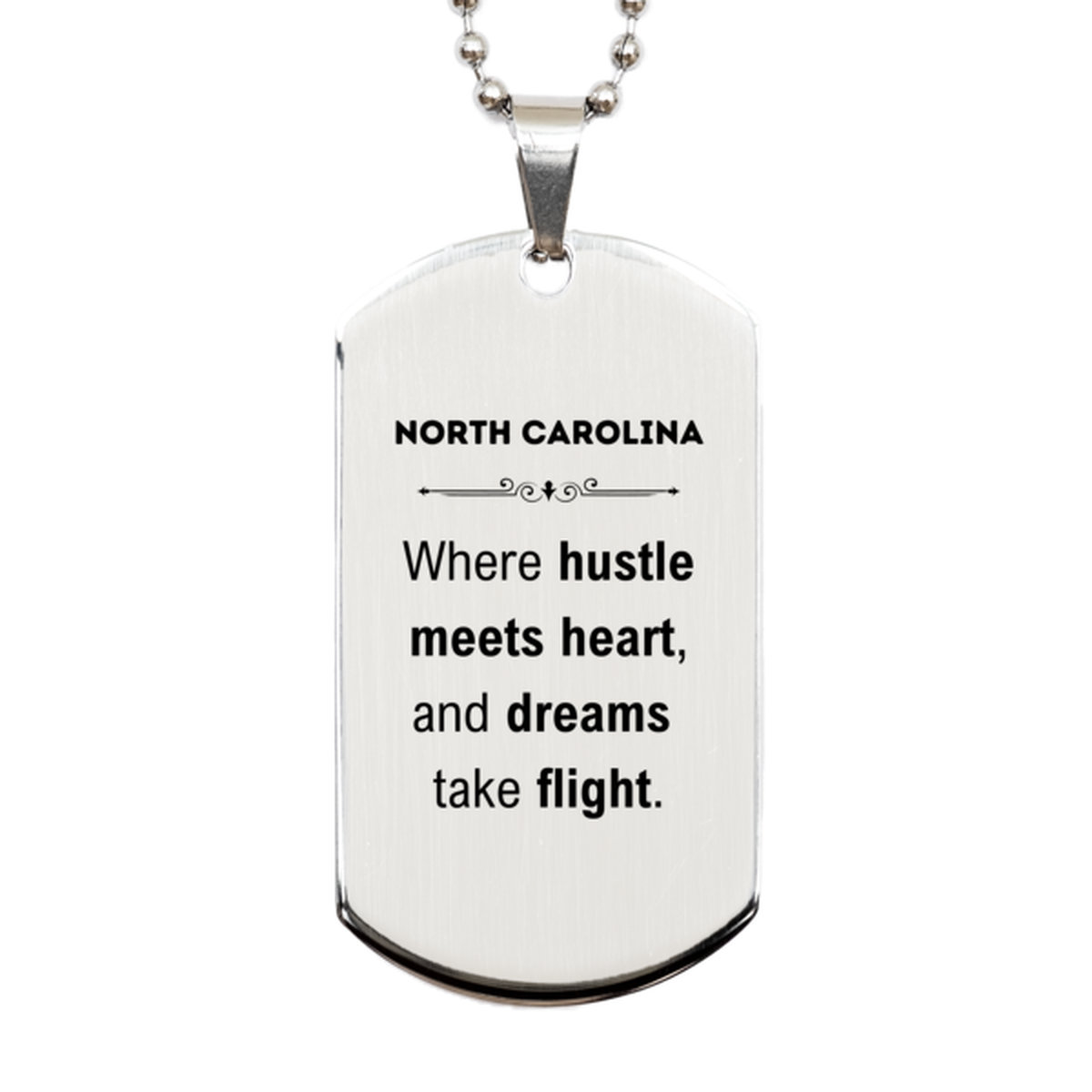 North Carolina: Where hustle meets heart, and dreams take flight, North Carolina Gifts, Proud North Carolina Christmas Birthday North Carolina Silver Dog Tag, North Carolina State People, Men, Women, Friends