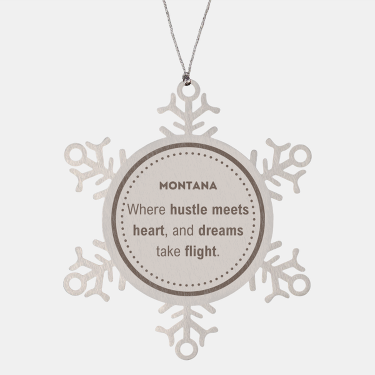 Montana: Where hustle meets heart, and dreams take flight, Montana Ornament Gifts, Proud Montana Christmas Montana Snowflake Ornament, Montana State People, Men, Women, Friends