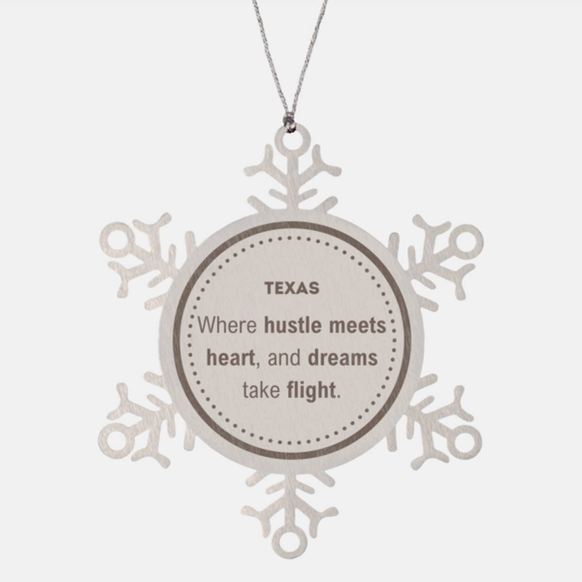 Texas: Where hustle meets heart, and dreams take flight, Texas Ornament Gifts, Proud Texas Christmas Texas Snowflake Ornament, Texas State People, Men, Women, Friends