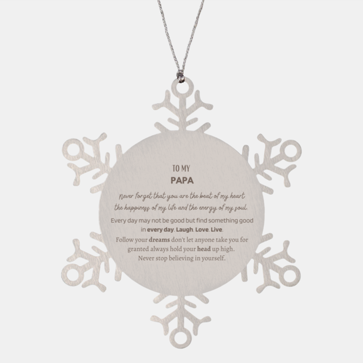 To My Papa Ornament Gifts, Christmas Papa Snowflake Ornament Present, Christmas Unique Motivational For Papa, To My Papa Never forget that you are the beat of my heart the happiness of my life and the energy of my soul