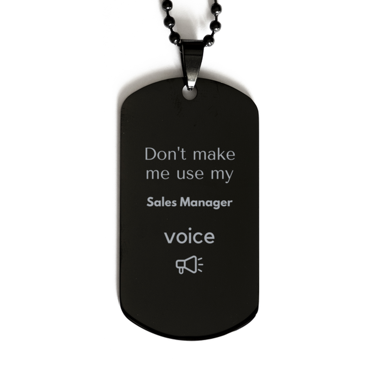 Sales Manager Dog Tag Necklace - Don't Make Me Use My Voice | Unique Birthday Gift