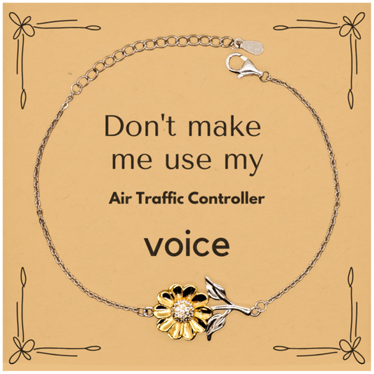 Air Traffic Controller Sunflower Bracelet - Don't Make Me Use My Voice | Birthday Gift