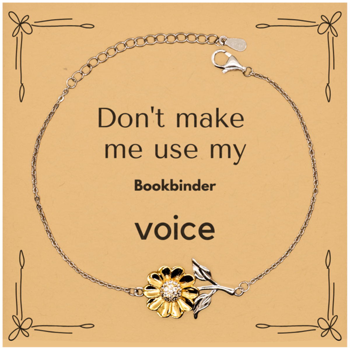 Don't make me use my Bookbinder voice, Sarcasm Bookbinder Card Gifts, Christmas Bookbinder Sunflower Bracelet Birthday Unique Gifts For Bookbinder Coworkers, Men, Women, Colleague, Friends