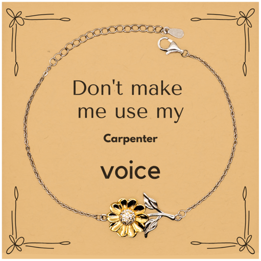 Carpenter Sunflower Bracelet - Don't Make Me Use My Voice | Unique Gift for Carpenter
