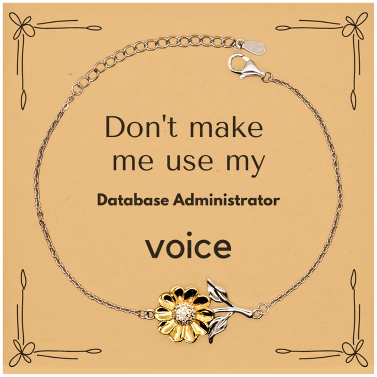 Don't make me use my Database Administrator voice, Sarcasm Database Administrator Card Gifts, Christmas Database Administrator Sunflower Bracelet Birthday Unique Gifts For Database Administrator Coworkers, Men, Women, Colleague, Friends