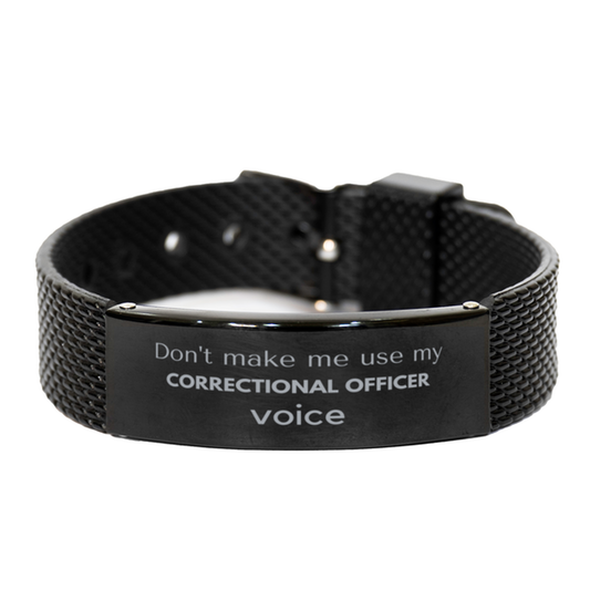 Correctional Officer Black Bracelet - Don't Make Me Use My Voice | Unique Gift