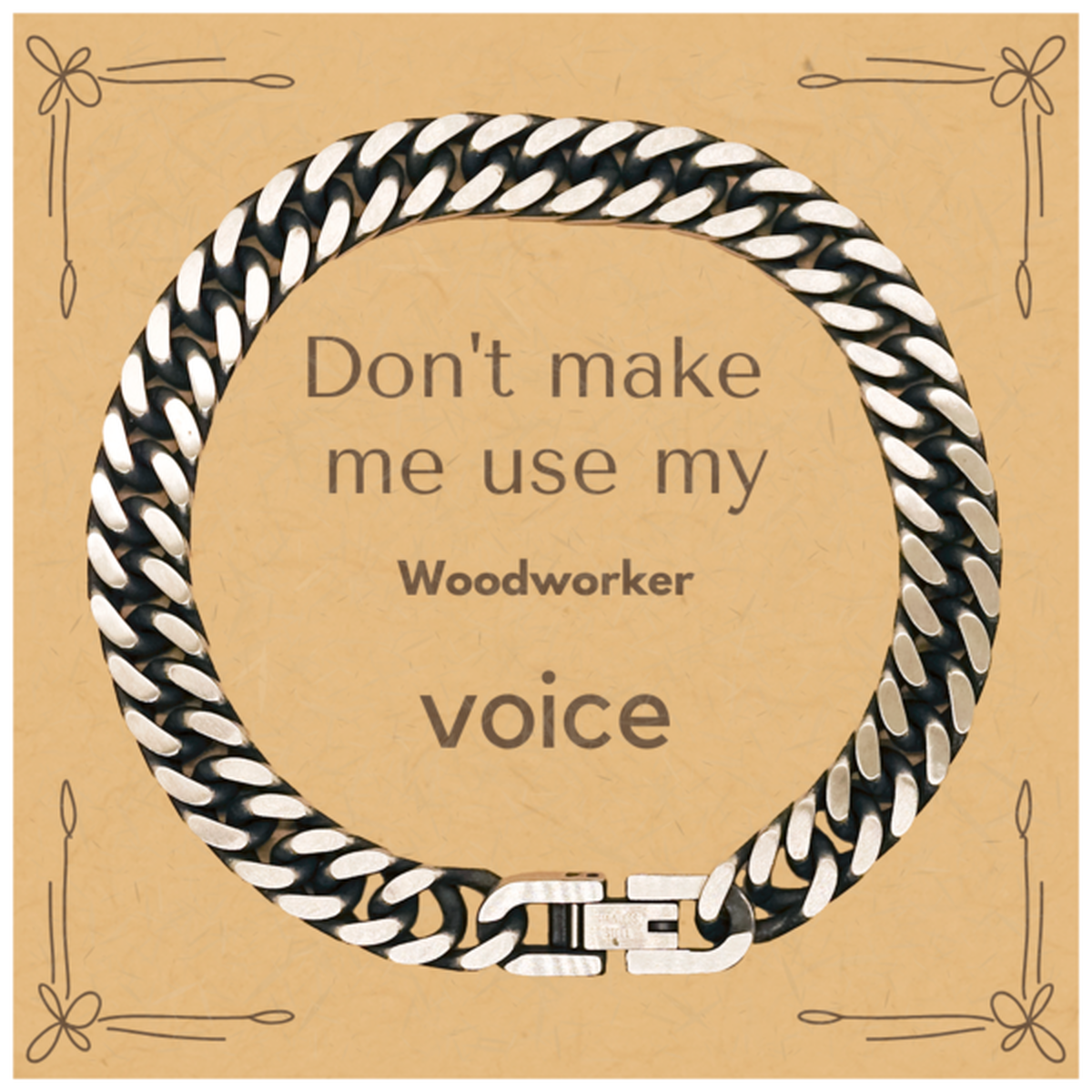 Don't make me use my Woodworker voice, Sarcasm Woodworker Card Gifts, Christmas Woodworker Cuban Link Chain Bracelet Birthday Unique Gifts For Woodworker Coworkers, Men, Women, Colleague, Friends