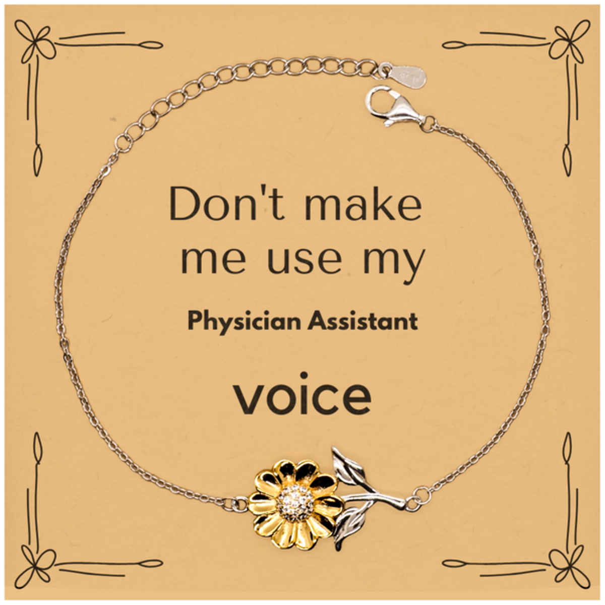 Don't make me use my Physician Assistant voice, Sarcasm Physician Assistant Card Gifts, Christmas Physician Assistant Sunflower Bracelet Birthday Unique Gifts For Physician Assistant Coworkers, Men, Women, Colleague, Friends