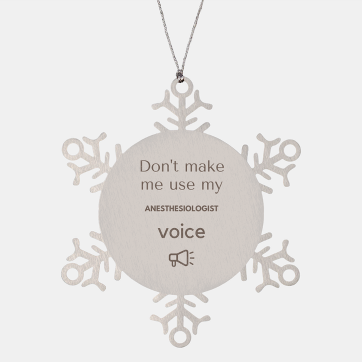 Don't make me use my Anesthesiologist voice, Sarcasm Anesthesiologist Ornament Gifts, Christmas Anesthesiologist Snowflake Ornament Unique Gifts For Anesthesiologist Coworkers, Men, Women, Colleague, Friends