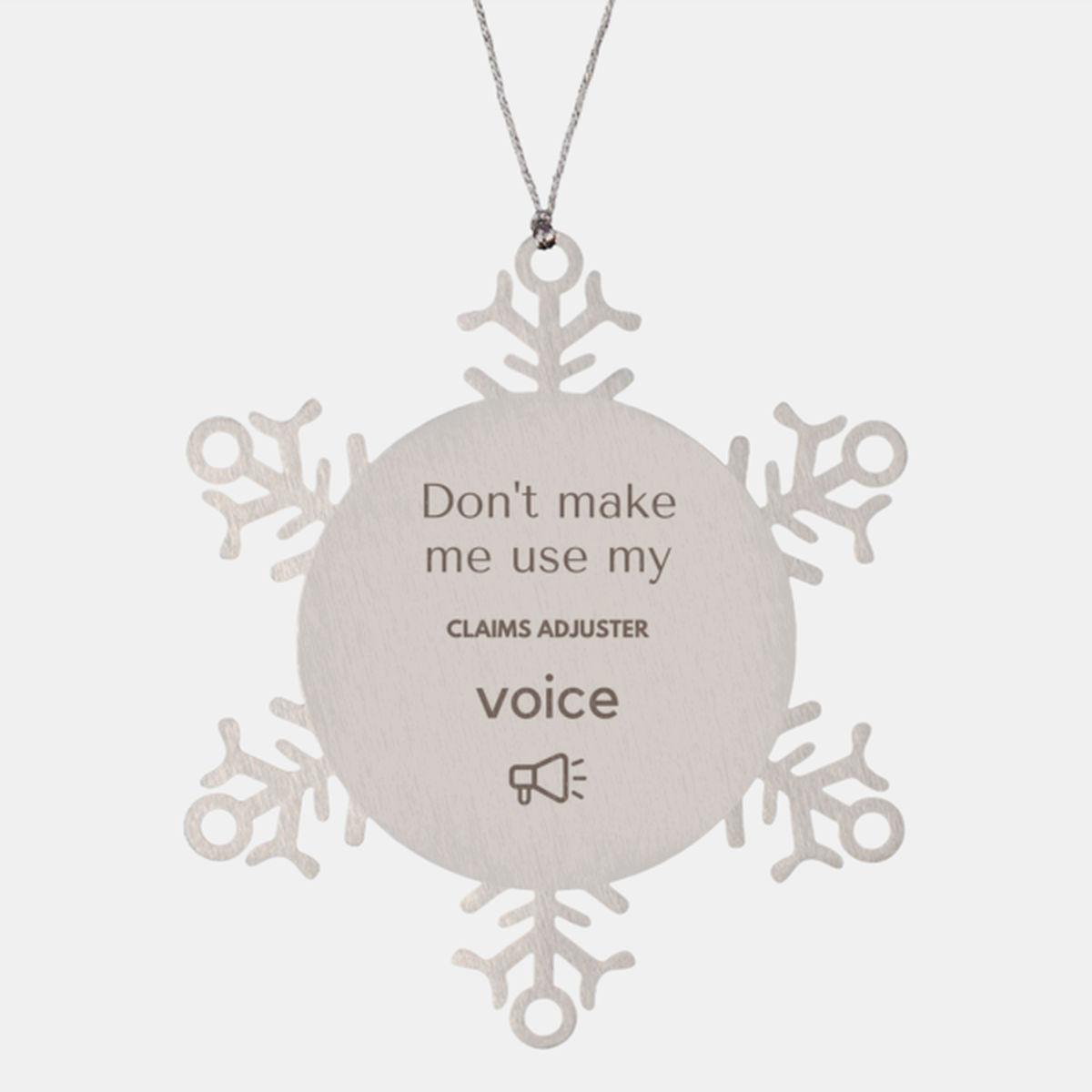 Don't make me use my Claims Adjuster voice, Sarcasm Claims Adjuster Ornament Gifts, Christmas Claims Adjuster Snowflake Ornament Unique Gifts For Claims Adjuster Coworkers, Men, Women, Colleague, Friends