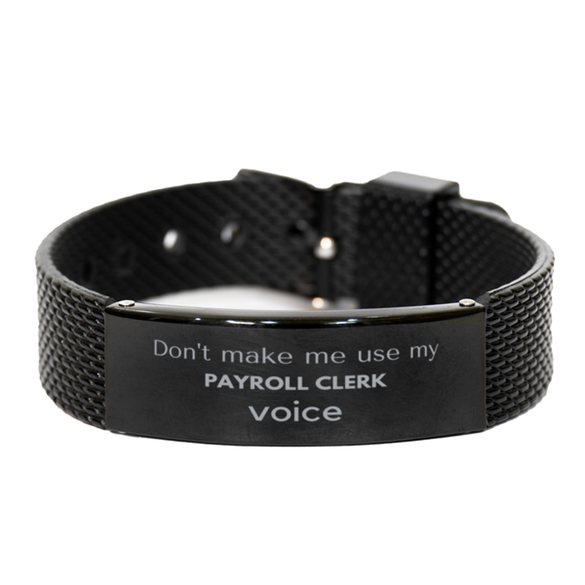 Don't make me use my Payroll Clerk voice, Sarcasm Payroll Clerk Gifts, Christmas Payroll Clerk Black Shark Mesh Bracelet Birthday Unique Gifts For Payroll Clerk Coworkers, Men, Women, Colleague, Friends