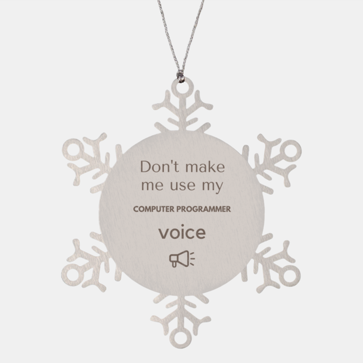 Don't make me use my Computer Programmer voice, Sarcasm Computer Programmer Ornament Gifts, Christmas Computer Programmer Snowflake Ornament Unique Gifts For Computer Programmer Coworkers, Men, Women, Colleague, Friends