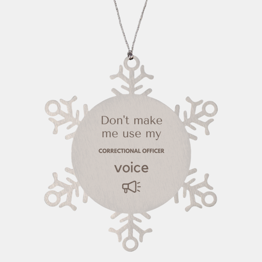 Correctional Officer Snowflake Ornament - Don't Make Me Use My Voice | Christmas Gift