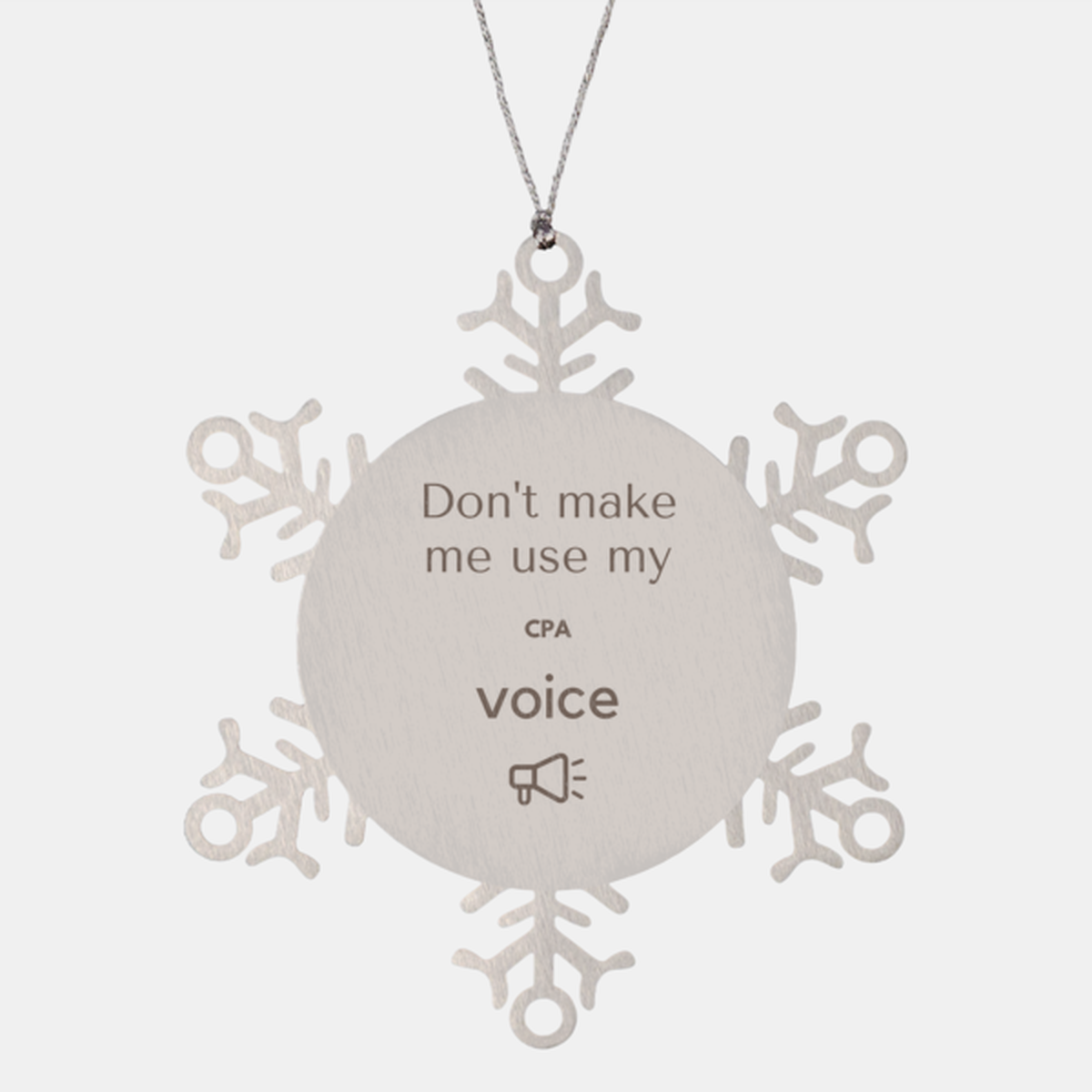 Don't make me use my CPA voice, Sarcasm CPA Ornament Gifts, Christmas CPA Snowflake Ornament Unique Gifts For CPA Coworkers, Men, Women, Colleague, Friends