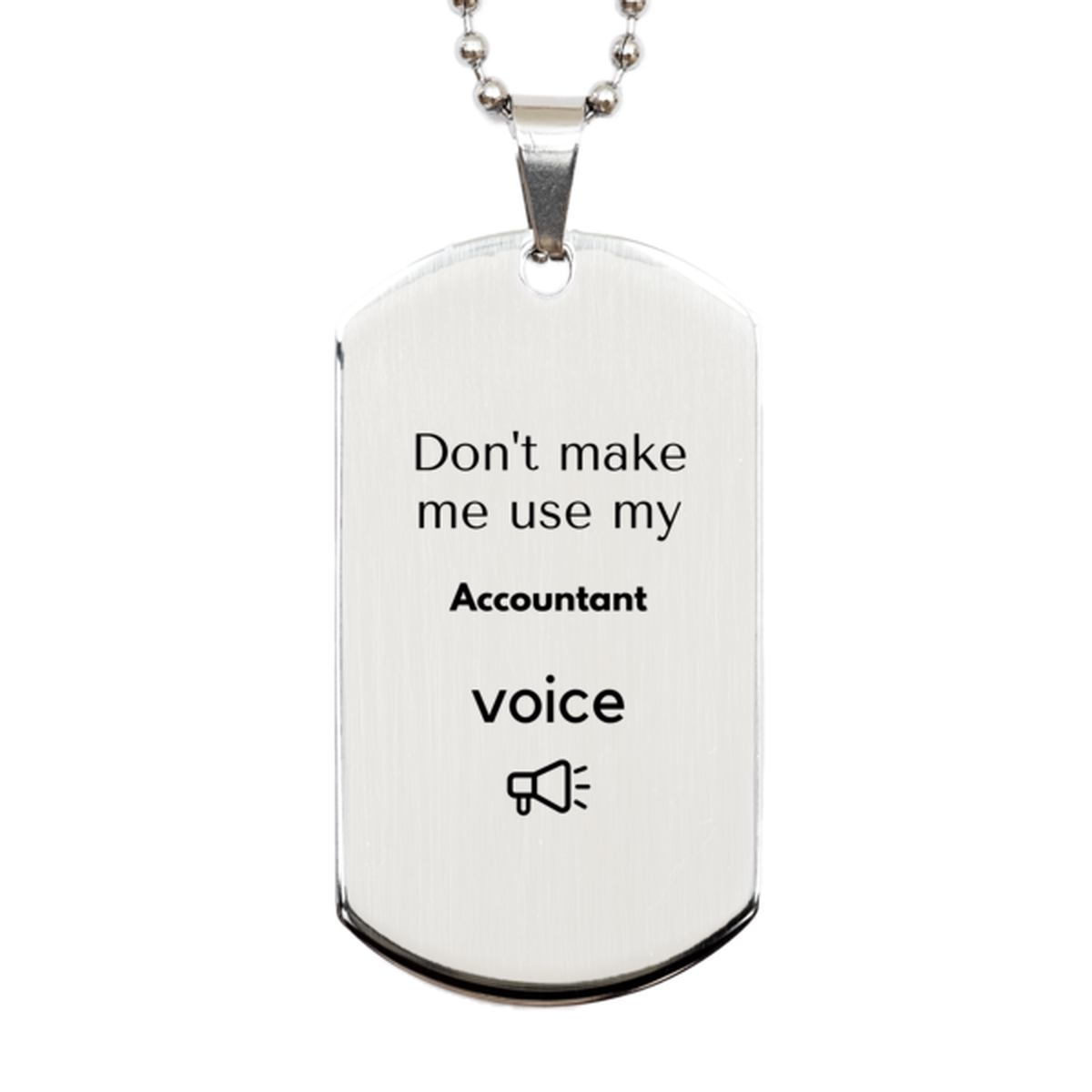 Don't make me use my Accountant voice, Sarcasm Accountant Gifts, Christmas Accountant Silver Dog Tag Birthday Unique Gifts For Accountant Coworkers, Men, Women, Colleague, Friends
