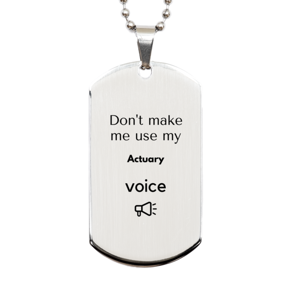 Actuary Silver Dog Tag Necklace - Don't Make Me Use My Actuary Voice | Unique Gift for Actuaries