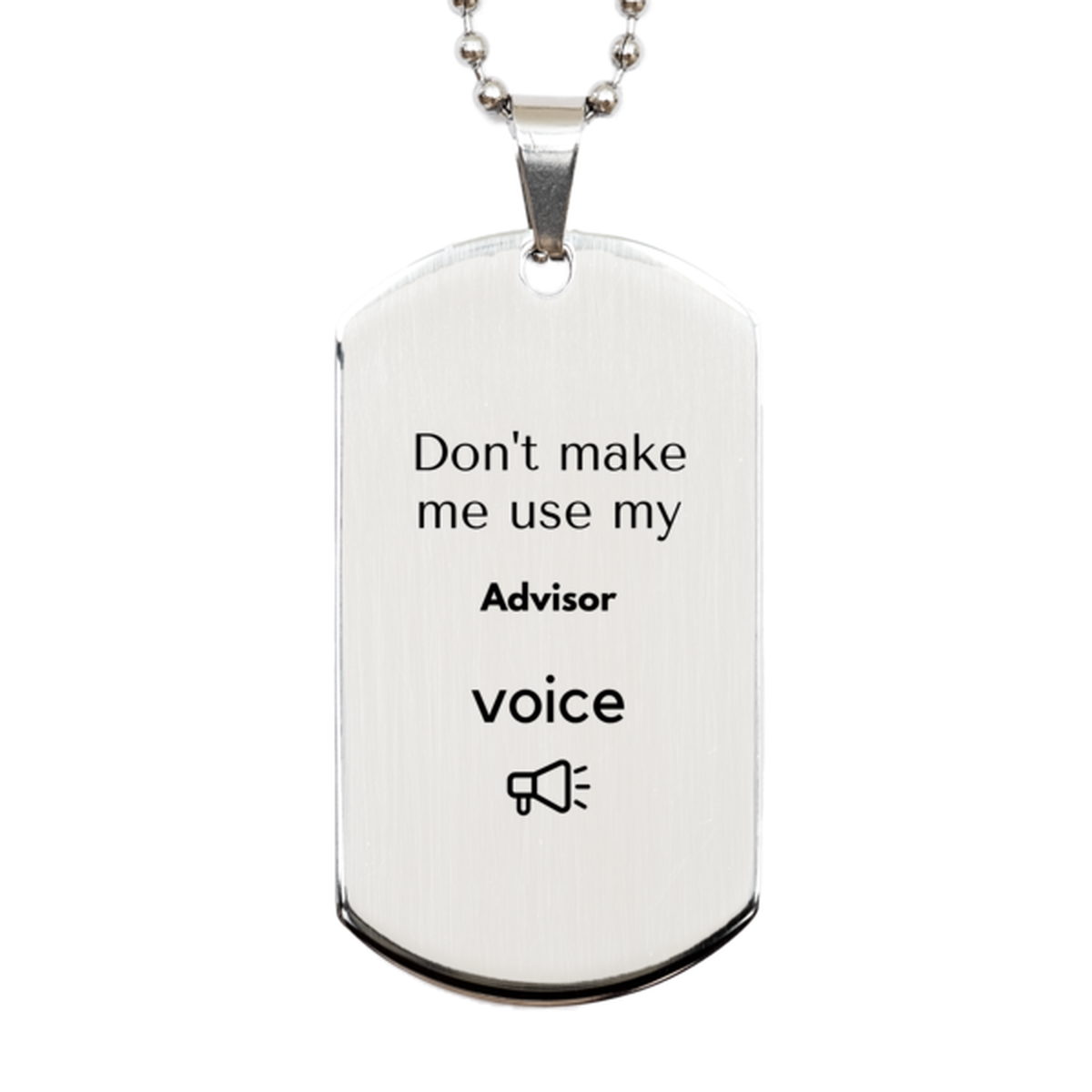 Don't make me use my Advisor voice, Sarcasm Advisor Gifts, Christmas Advisor Silver Dog Tag Birthday Unique Gifts For Advisor Coworkers, Men, Women, Colleague, Friends
