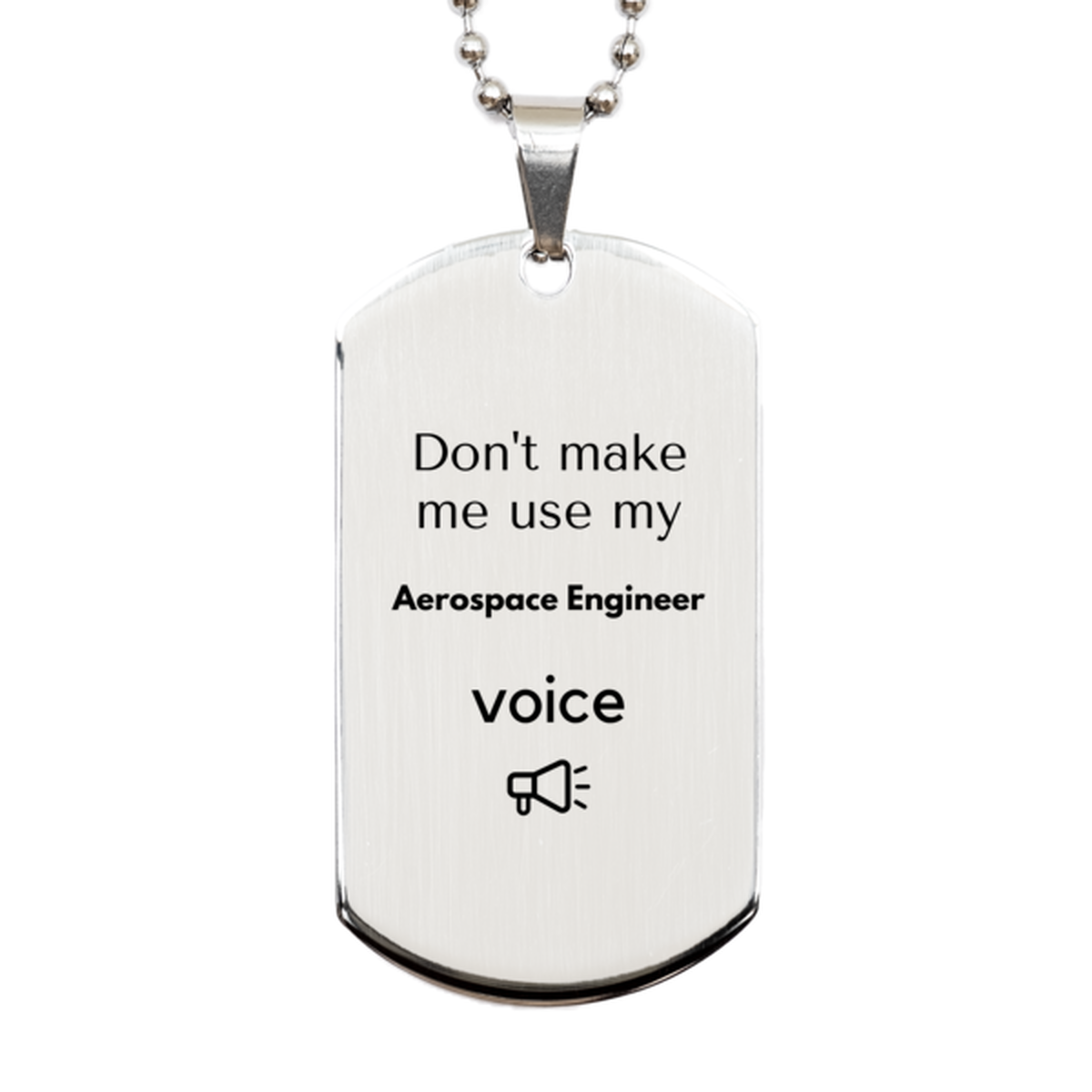 Aerospace Engineer Silver Dog Tag Necklace - Don't Make Me Use My Voice | Birthday Gift