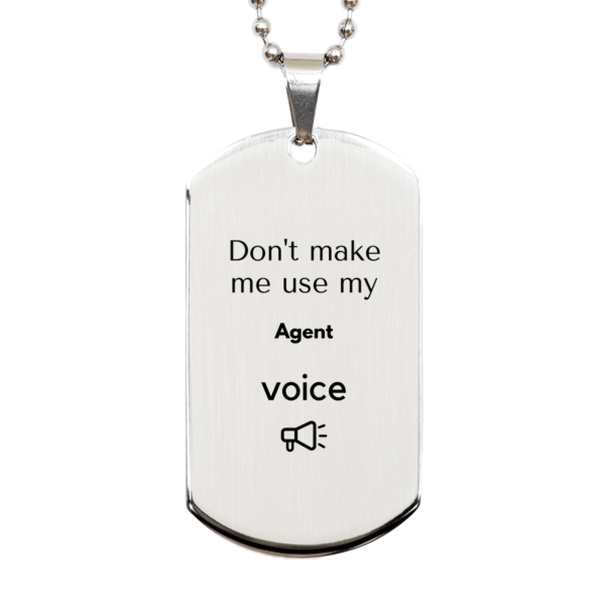 Don't make me use my Agent voice, Sarcasm Agent Gifts, Christmas Agent Silver Dog Tag Birthday Unique Gifts For Agent Coworkers, Men, Women, Colleague, Friends