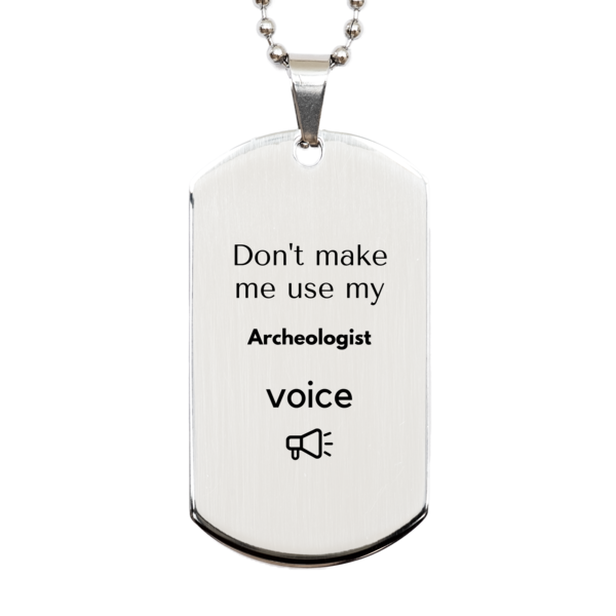 Archeologist Silver Dog Tag Necklace - Don't Make Me Use My Archeologist Voice | Unique Gift